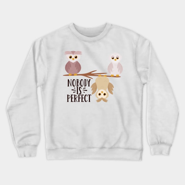 Nobody is Perfect Be Different Be Kind Funny owl Gift Crewneck Sweatshirt by SweetMay